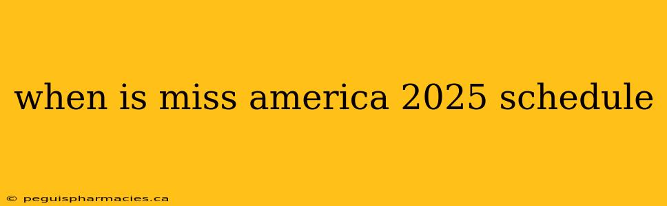 when is miss america 2025 schedule